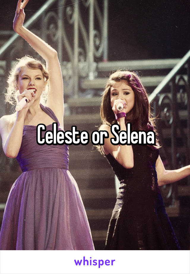 Celeste or Selena