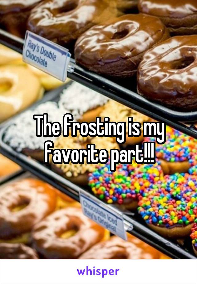 The frosting is my favorite part!!!