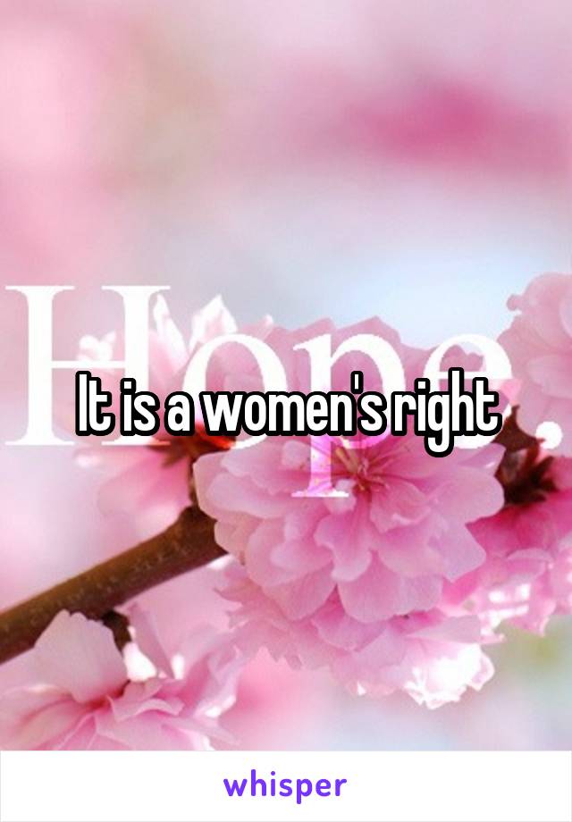 It is a women's right