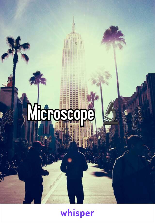 Microscope 🔬 