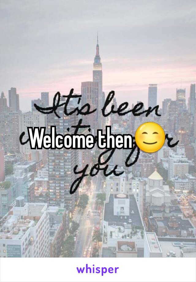 Welcome then😊