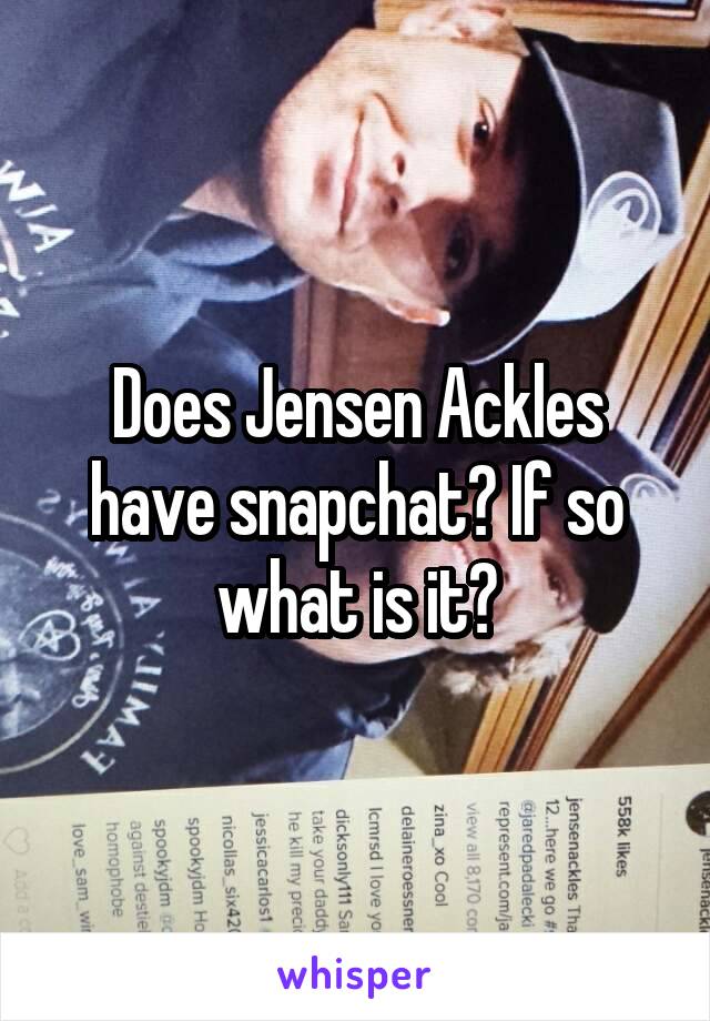 Does Jensen Ackles have snapchat? If so what is it?