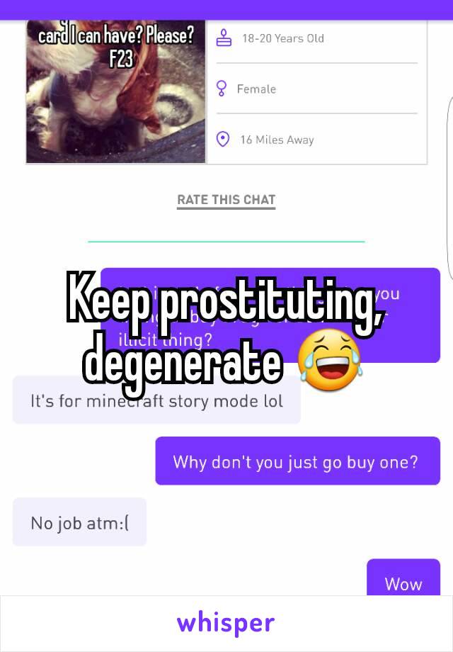 Keep prostituting, degenerate 😂