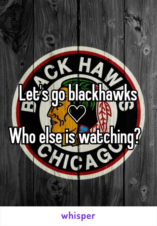 Let's go blackhawks ♡ 
Who else is watching?  