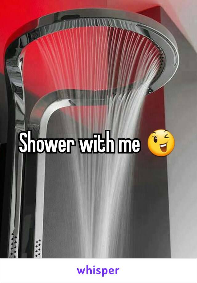 Shower with me 😉
