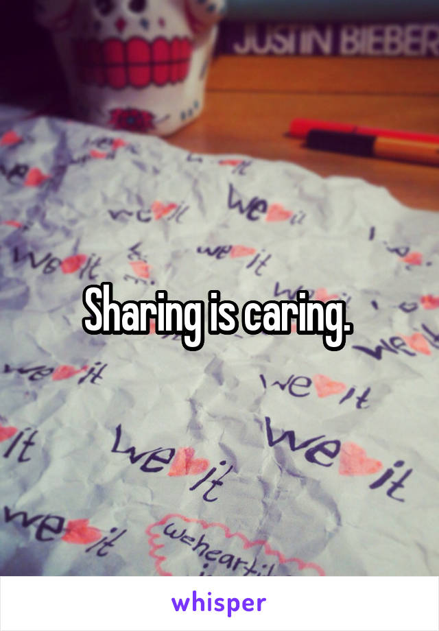 Sharing is caring. 