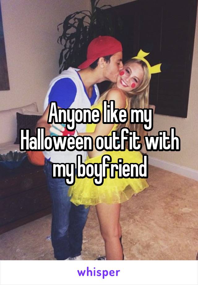 Anyone like my Halloween outfit with my boyfriend