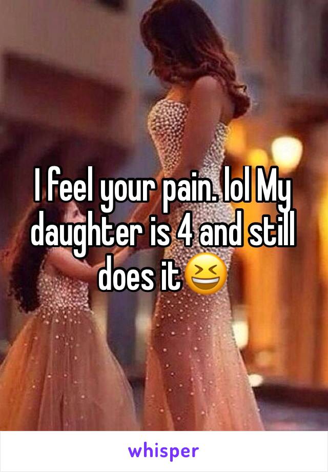 I feel your pain. lol My daughter is 4 and still does it😆