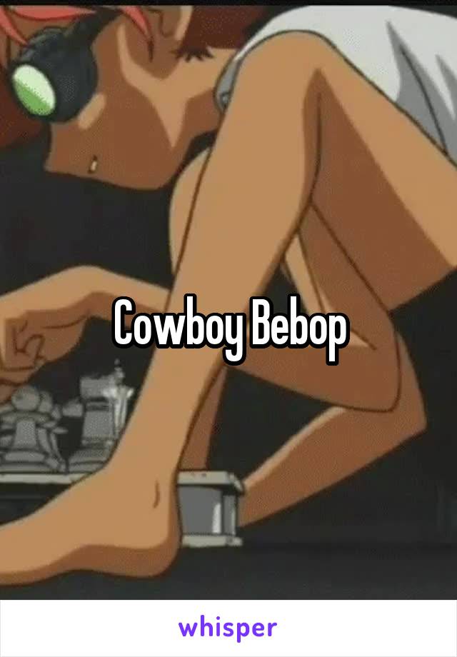 Cowboy Bebop