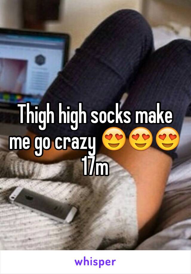 Thigh high socks make me go crazy 😍😍😍 17m