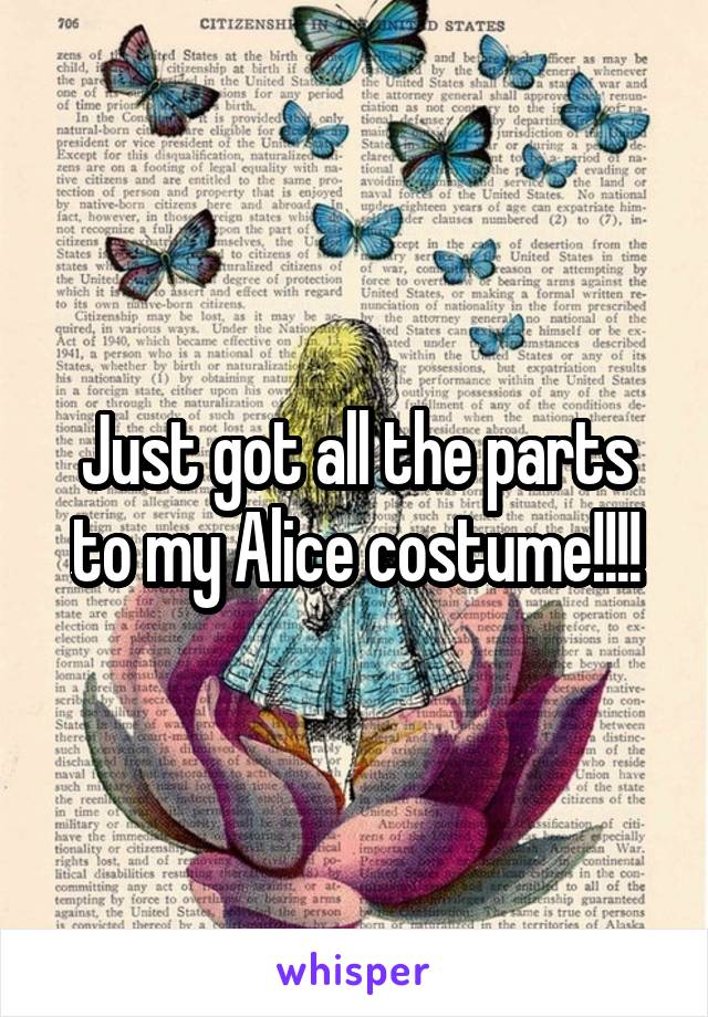 Just got all the parts to my Alice costume!!!!