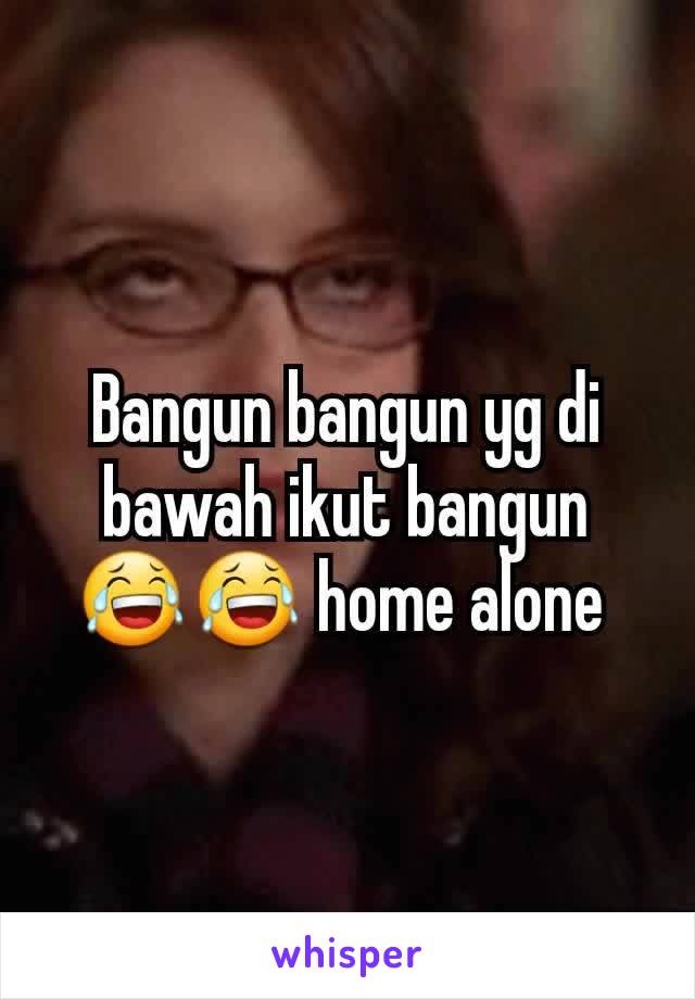 Bangun bangun yg di bawah ikut bangun 😂😂 home alone 