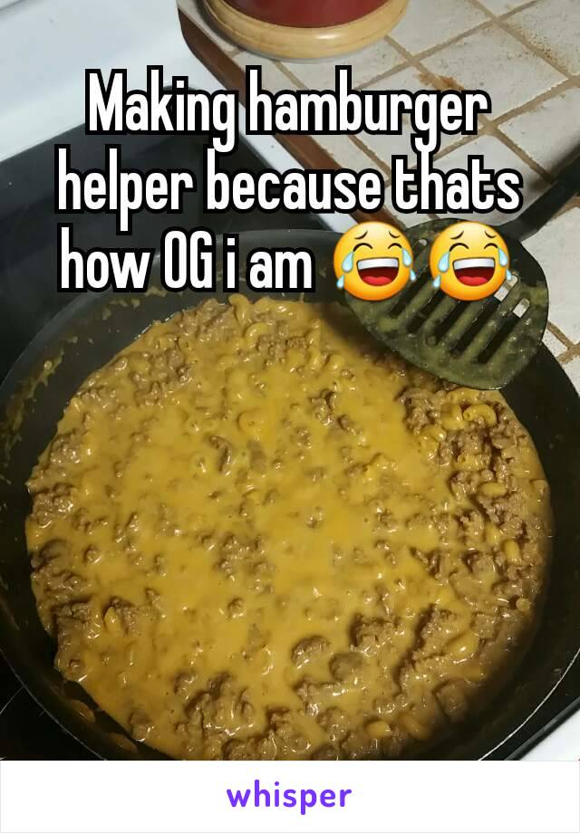 Making hamburger helper because thats how OG i am 😂😂





