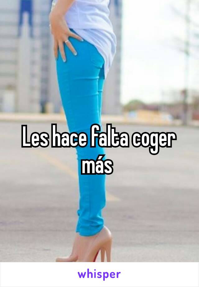 Les hace falta coger más 