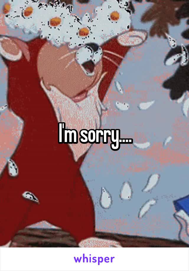 I'm sorry....