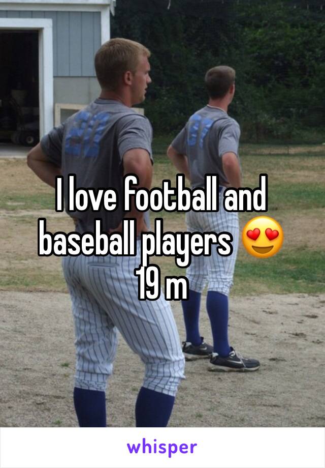 I love football and baseball players 😍
19 m