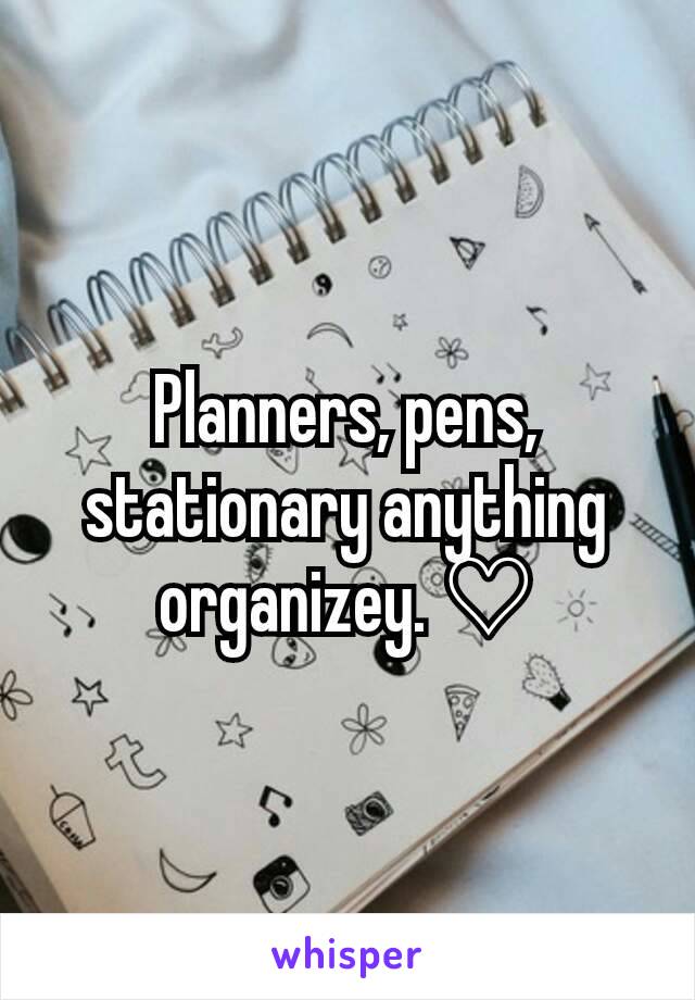 Planners, pens, stationary anything organizey. ♡