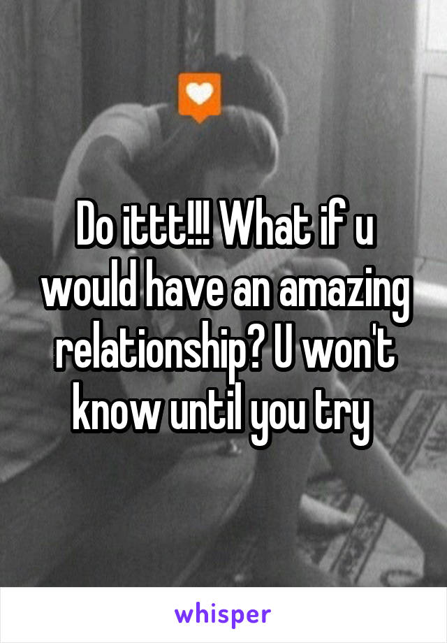 Do ittt!!! What if u would have an amazing relationship? U won't know until you try 