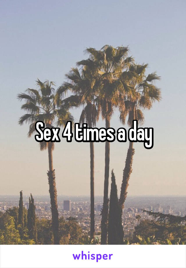 Sex 4 times a day