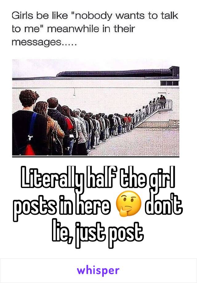 Literally half the girl posts in here 🤔 don't lie, just post