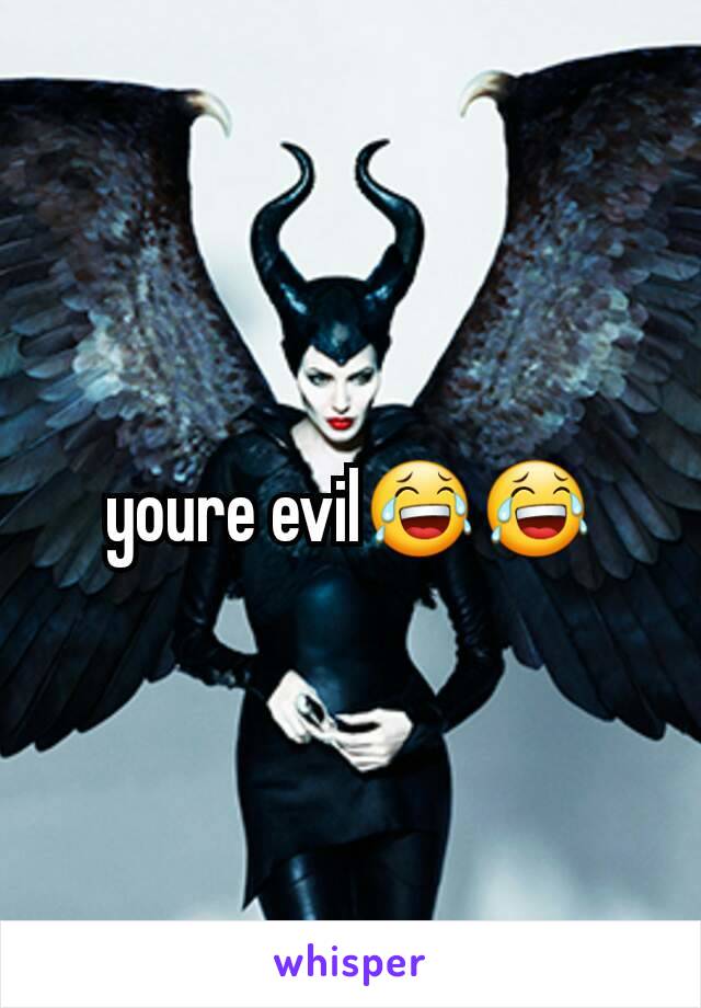 youre evil😂😂