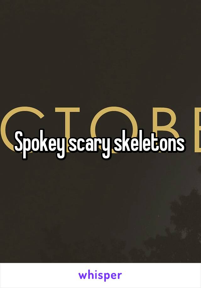 Spokey scary skeletons 