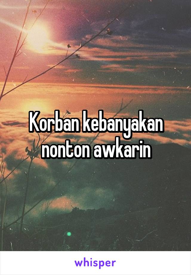 Korban kebanyakan nonton awkarin