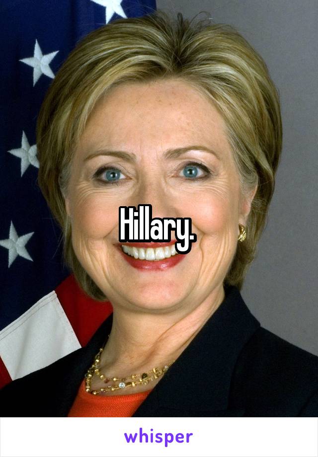 Hillary. 