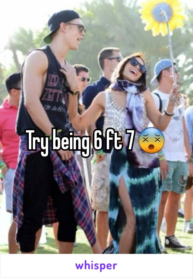 Try being 6 ft 7😵