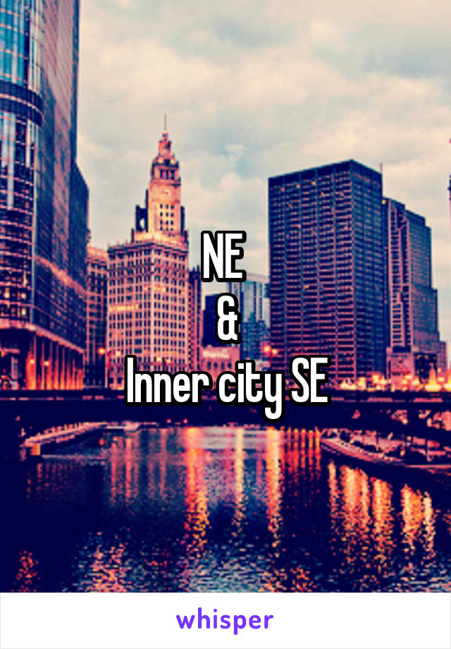 NE 
&
Inner city SE