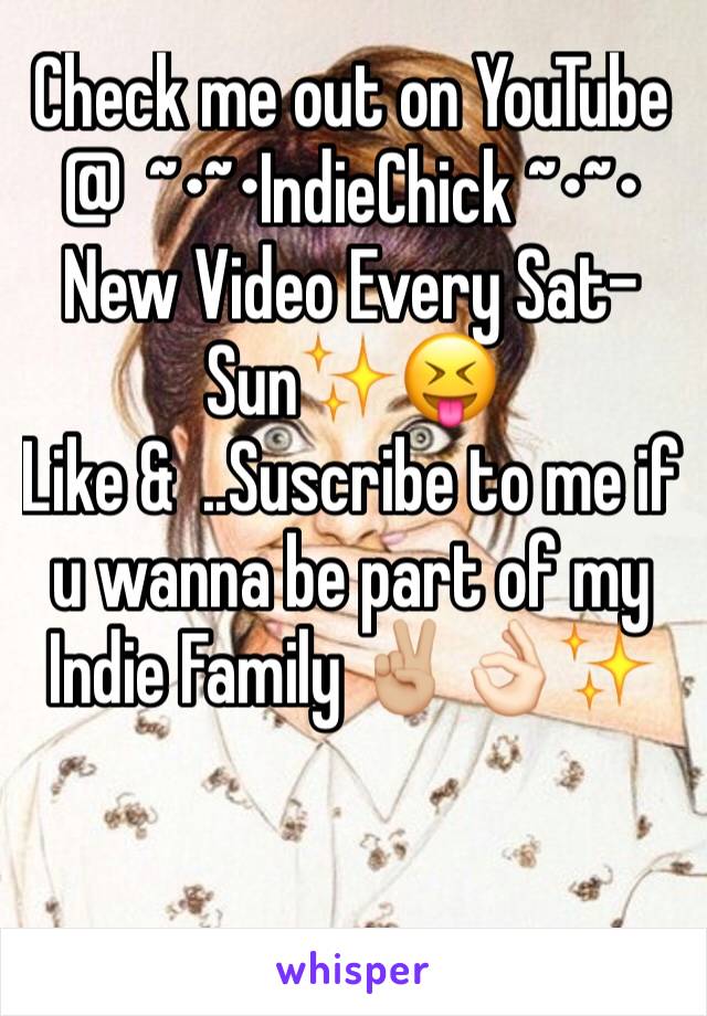 Check me out on YouTube @  ~•~•IndieChick ~•~•
New Video Every Sat-Sun✨😝 
Like &  ..Suscribe to me if u wanna be part of my Indie Family ✌🏼️👌🏻✨
