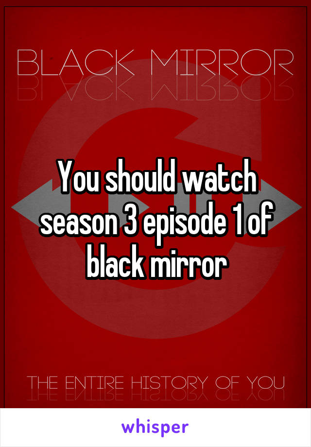 You should watch season 3 episode 1 of black mirror