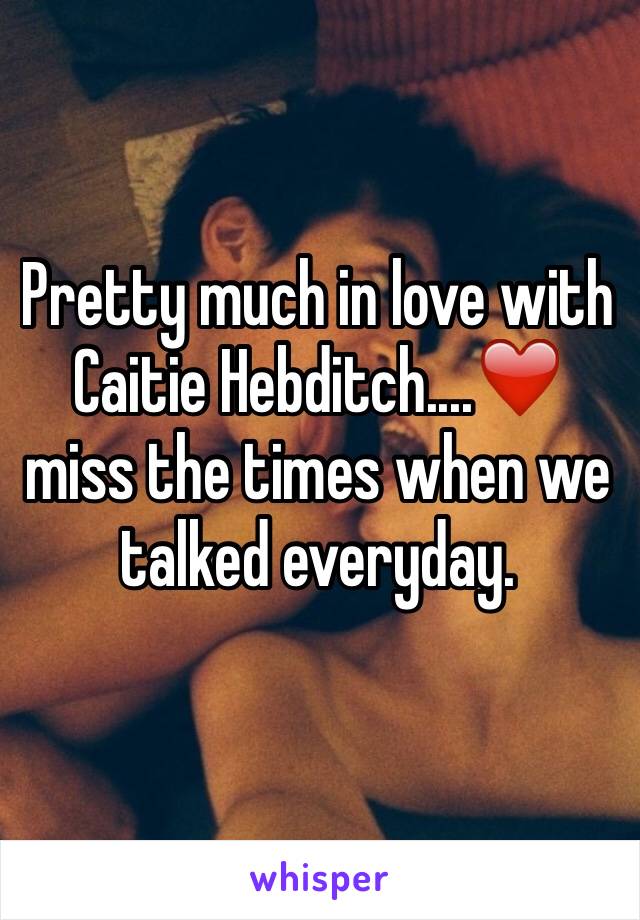 Pretty much in love with Caitie Hebditch....❤️ miss the times when we talked everyday. 