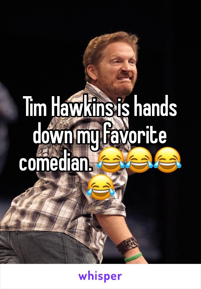 Tim Hawkins is hands down my favorite comedian. 😂😂😂😂