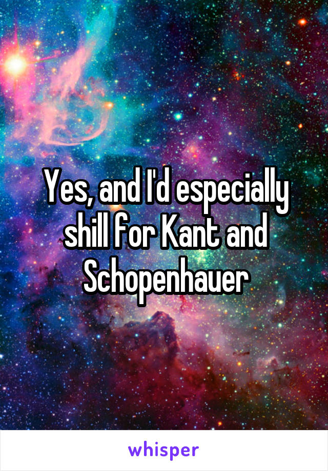 Yes, and I'd especially shill for Kant and Schopenhauer