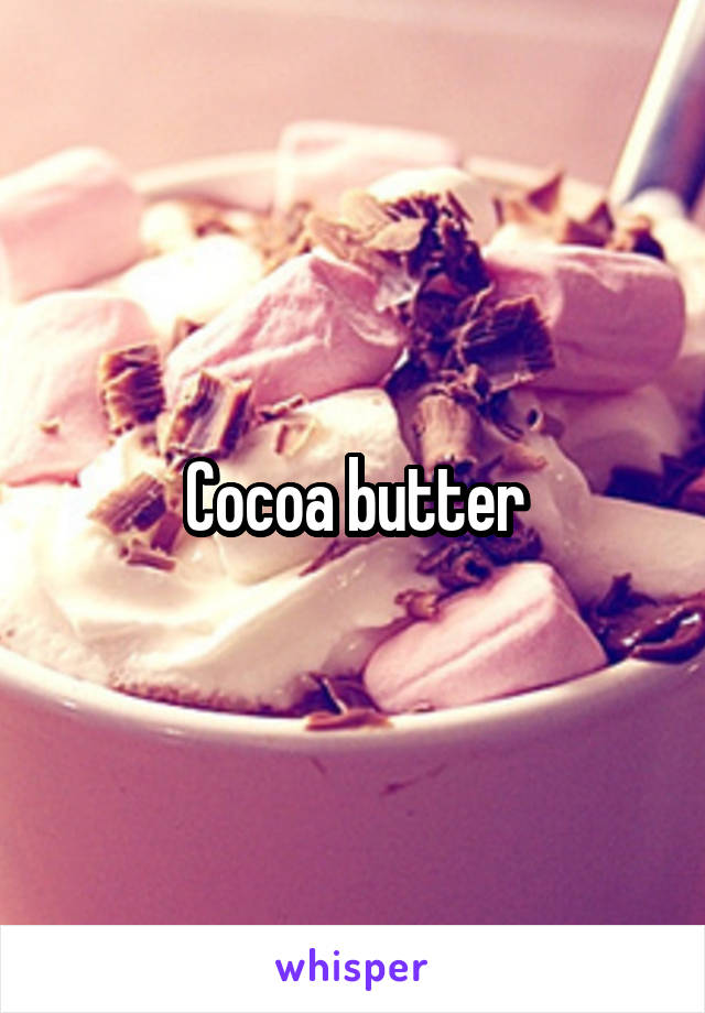 Cocoa butter