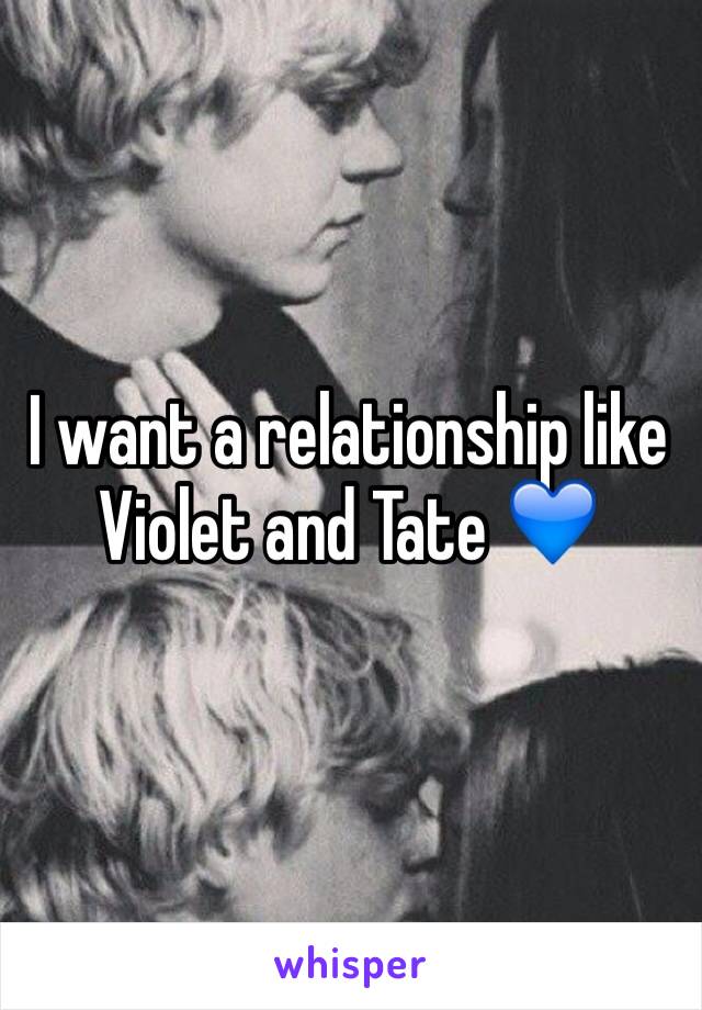 I want a relationship like Violet and Tate 💙