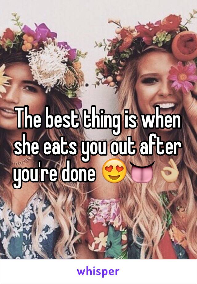 The best thing is when she eats you out after you're done 😍👅👌🏼