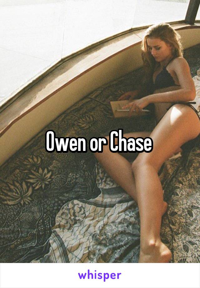 Owen or Chase 