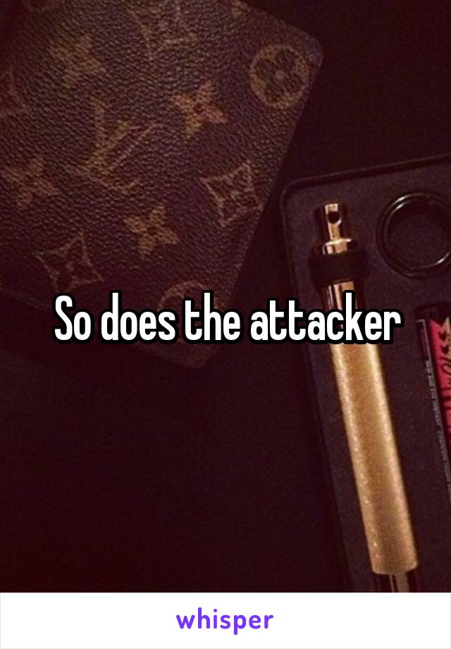 So does the attacker