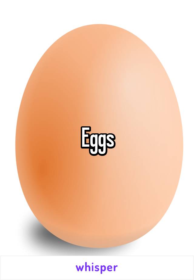 Eggs