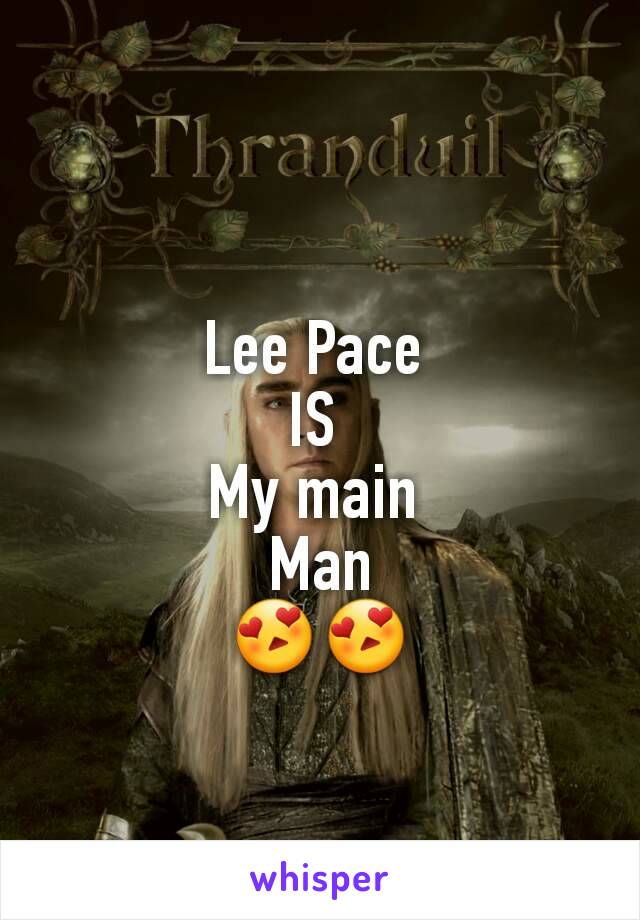 Lee Pace 
IS 
My main 
Man
😍😍