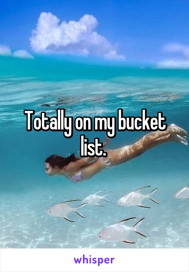 Totally on my bucket list. 