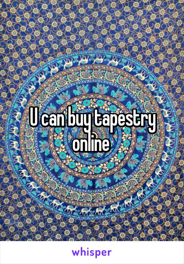 U can buy tapestry online 