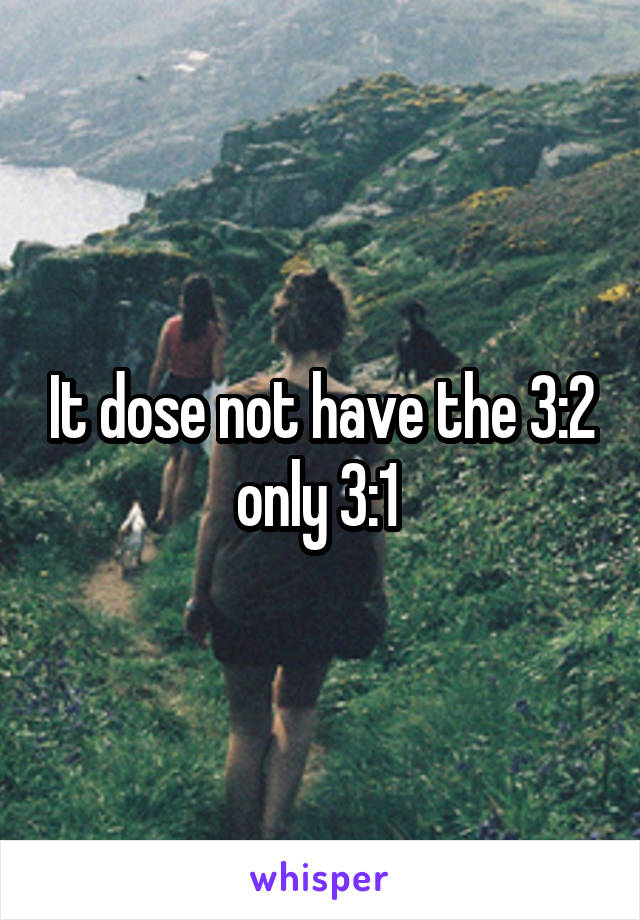 It dose not have the 3:2 only 3:1 