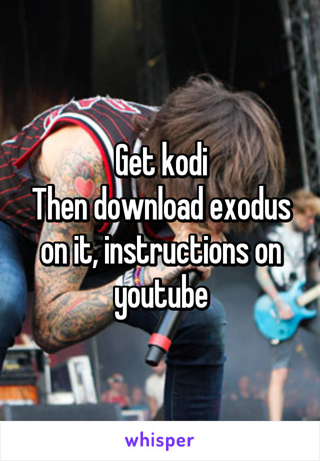 Get kodi
Then download exodus on it, instructions on youtube