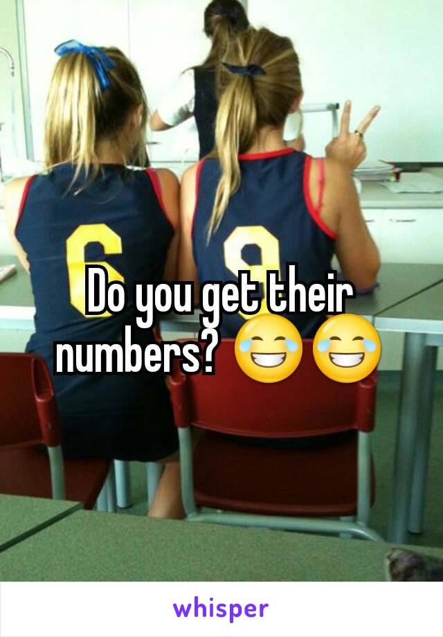 Do you get their numbers? 😂😂