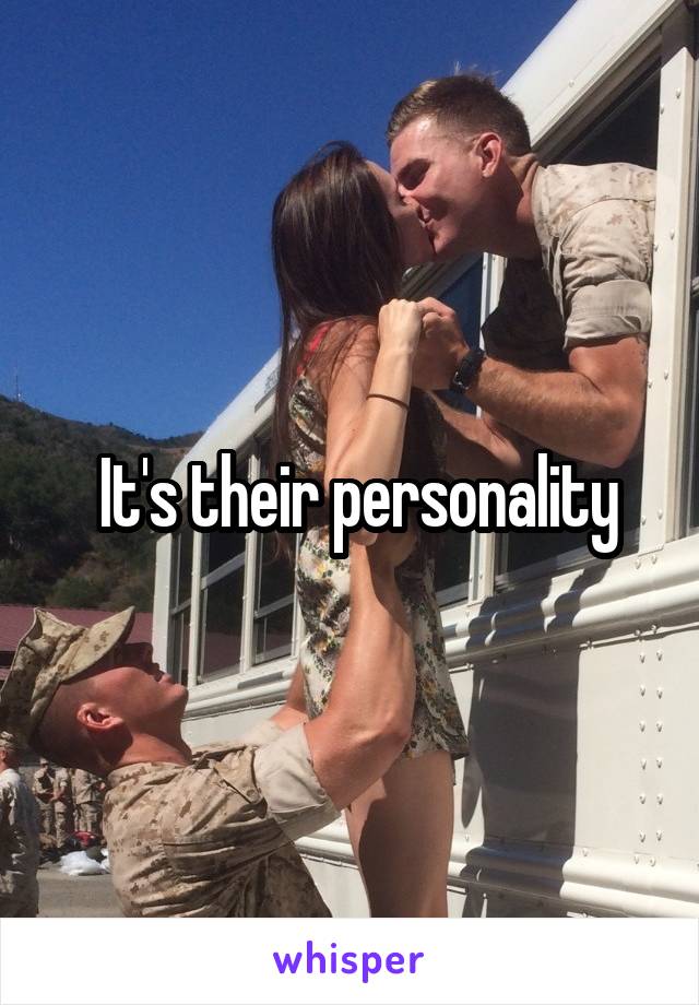  It's their personality