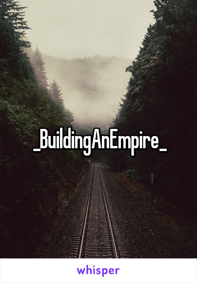 _BuildingAnEmpire_