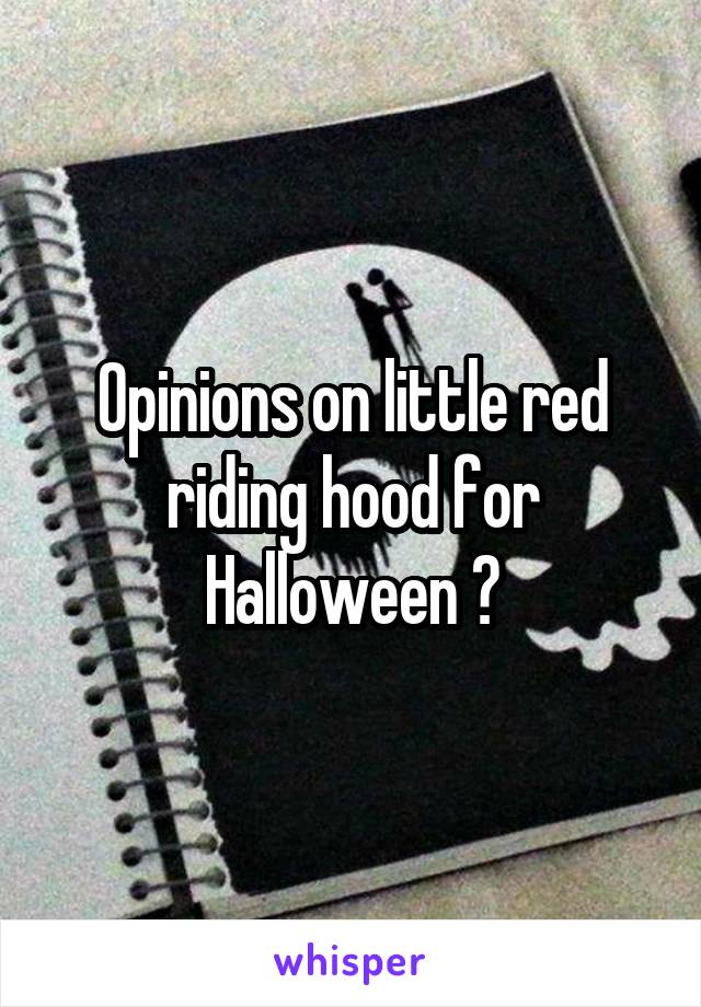Opinions on little red riding hood for Halloween ?